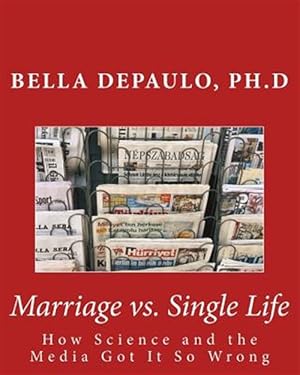 Seller image for Marriage Vs. Single Life : How Science and the Media Got It So Wrong for sale by GreatBookPrices