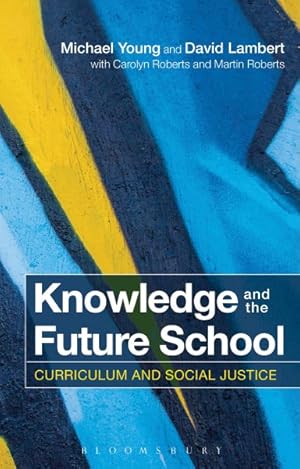 Imagen del vendedor de Knowledge and the Future School : Curriculum and Social Justice a la venta por GreatBookPrices