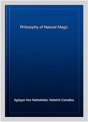 Bild des Verkufers fr Philosophy of Natural Magic zum Verkauf von GreatBookPrices