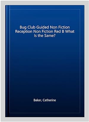Seller image for Bug Club Guided Non Fiction Reception Non Fiction Red B What Is the Same? for sale by GreatBookPrices