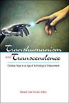 Seller image for Transhumanism and Transcendence : Christian Hope in an Age of Technological Enhancement for sale by GreatBookPrices