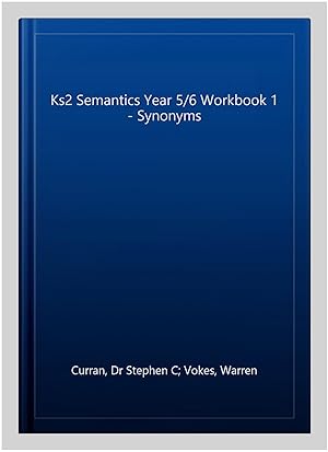 Imagen del vendedor de Ks2 Semantics Year 5/6 Workbook 1 - Synonyms a la venta por GreatBookPrices