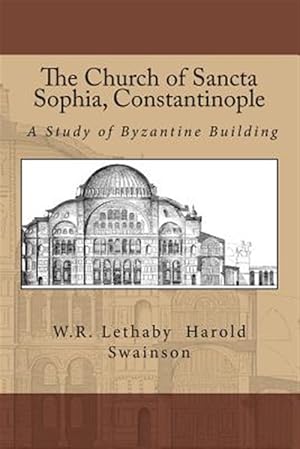 Imagen del vendedor de Church of Sancta Sophia, Constantinople : A Study of Byzantine Building a la venta por GreatBookPrices