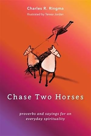 Seller image for Chase Two Horses: proverbs and sayings for an everyday spirituality for sale by GreatBookPrices
