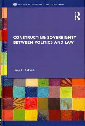 Bild des Verkufers fr Constructing Sovereignty Between Politics and Law zum Verkauf von GreatBookPrices
