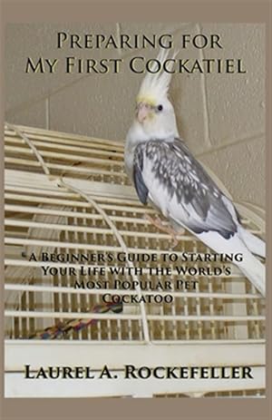 Immagine del venditore per Preparing for My First Cockatiel venduto da GreatBookPrices