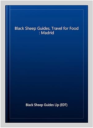 Immagine del venditore per Black Sheep Guides. Travel for Food : Madrid venduto da GreatBookPrices