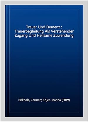 Imagen del vendedor de Trauer Und Demenz : Trauerbegleitung Als Verstehender Zugang Und Heilsame Zuwendung -Language: german a la venta por GreatBookPrices