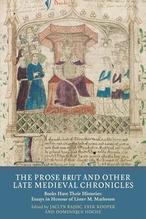 Seller image for Prose Brut and Other Late Medieval Chronicles : Books Have Their Histories: Essays in Honour of Lister M. Matheson for sale by GreatBookPrices