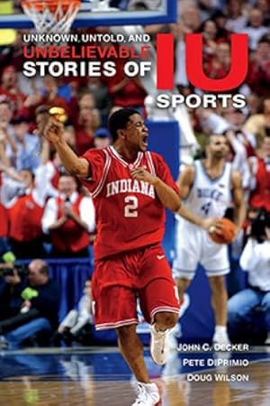Image du vendeur pour Unknown, Untold, and Unbelievable Stories of Iu Sports mis en vente par GreatBookPrices