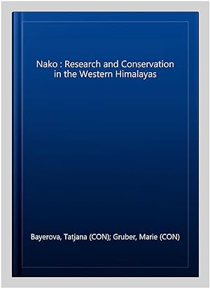 Bild des Verkufers fr Nako : Research and Conservation in the Western Himalayas zum Verkauf von GreatBookPrices