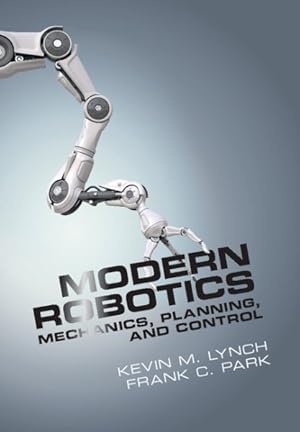 Seller image for Modern Robotics : Mechanics, Planning, and Control for sale by GreatBookPrices