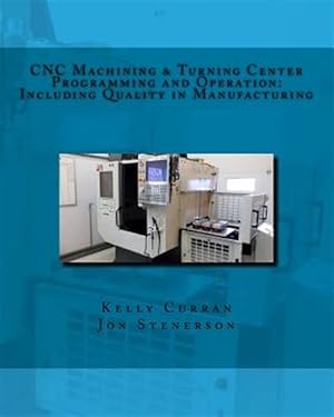 Seller image for Cnc Machining & Turning Center Programming and Operation : Including Quality in Manufacturing for sale by GreatBookPrices