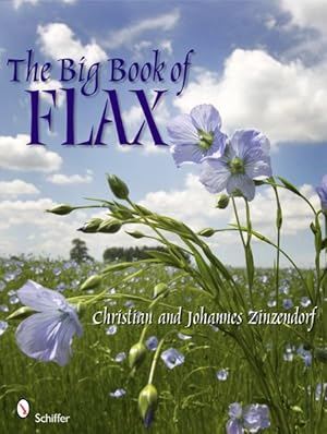 Immagine del venditore per Big Book of Flax : A Compendium of Flax Facts, Art, Lore, Projects and Song venduto da GreatBookPrices