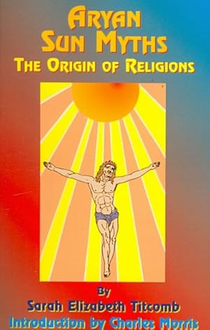 Bild des Verkufers fr Aryan Sun Myths : The Origin of Religions zum Verkauf von GreatBookPrices