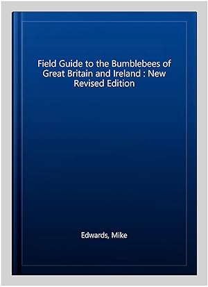 Immagine del venditore per Field Guide to the Bumblebees of Great Britain and Ireland : New Revised Edition venduto da GreatBookPrices