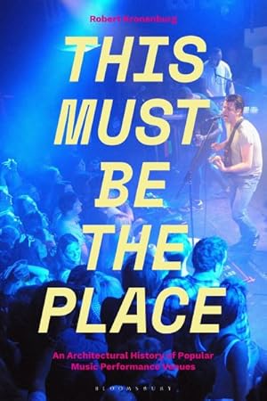 Image du vendeur pour This Must Be the Place : An Architectural History of Popular Music Performance Venues mis en vente par GreatBookPrices