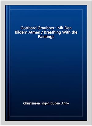 Imagen del vendedor de Gotthard Graubner : Mit Den Bildern Atmen / Breathing With the Paintings a la venta por GreatBookPrices