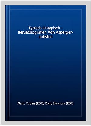 Imagen del vendedor de Typisch Untypisch - Berufsbiografien Von Asperger-autisten -Language: german a la venta por GreatBookPrices