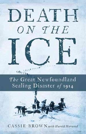 Immagine del venditore per Death on the Ice : The Great Newfoundland Sealing Disaster of 1914 venduto da GreatBookPrices