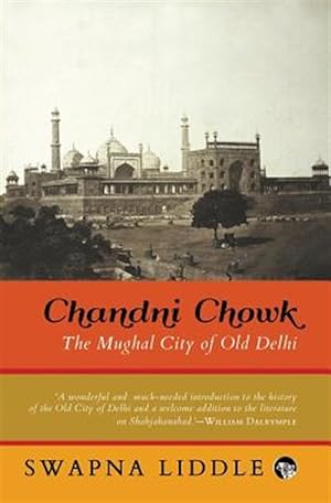 Seller image for Chandni Chowk : The Mughal City of Old Delhi for sale by GreatBookPrices