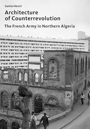 Image du vendeur pour Architecture of Counterrevolution : The French Army in Northern Algeria mis en vente par GreatBookPrices