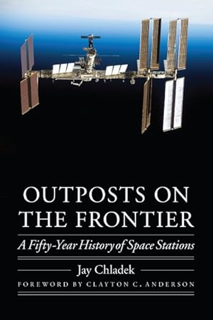 Seller image for Outposts on the Frontier : A Fifty-Year History of Space Stations for sale by GreatBookPrices