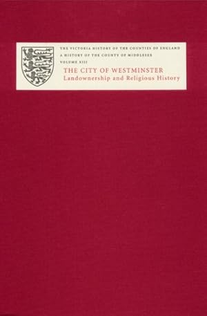 Imagen del vendedor de Victoria History of the Counties of England : A History of The County of Middlesex: City of Westminster a la venta por GreatBookPrices