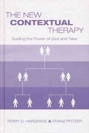 Image du vendeur pour New Contextual Therapy : Guiding the Power of Give and Take mis en vente par GreatBookPrices