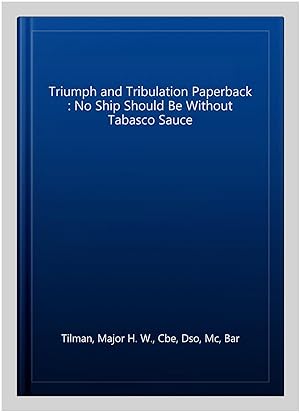 Immagine del venditore per Triumph and Tribulation Paperback : No Ship Should Be Without Tabasco Sauce venduto da GreatBookPrices