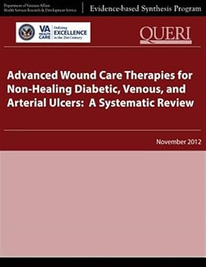 Bild des Verkufers fr Advanced Wound Care Therapies for Non-Healing Diabetic, Venous, and Arterial Ulcers : A Systematic Review zum Verkauf von GreatBookPrices