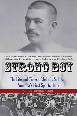 Immagine del venditore per Strong Boy : The Life and Times of John L. Sullivan, America's First Sports Hero venduto da GreatBookPrices