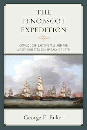 Seller image for Penobscot Expedition : Commodore Saltonstall and the Massachusetts Conspiracy of 1779 for sale by GreatBookPrices