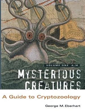 Imagen del vendedor de Mysterious Creatures : A Guide to Cryptozoology - Volume 1 a la venta por GreatBookPrices