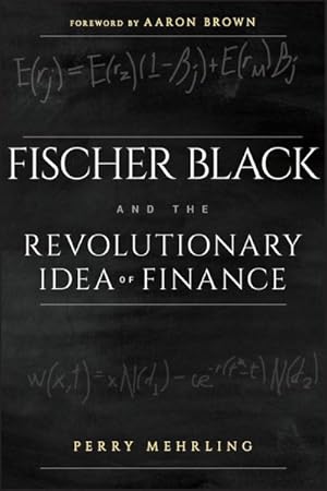 Immagine del venditore per Fischer Black and the Revolutionary Idea of Finance venduto da GreatBookPrices