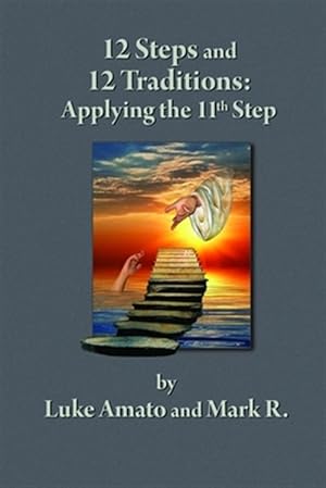 Seller image for 12 STEPS & 12 TRADITIONS: Applying the 11th STEP for sale by GreatBookPrices