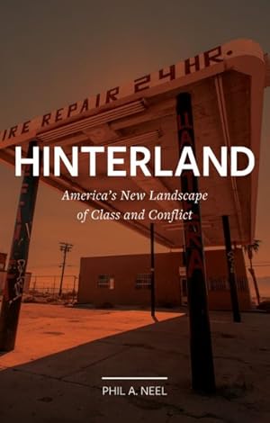 Seller image for Hinterland : America's New Landscape of Class and Conflict for sale by GreatBookPrices