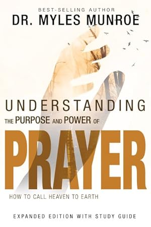 Seller image for Understanding the Purpose and Power of Prayer : How to Call Heaven to Earth for sale by GreatBookPrices