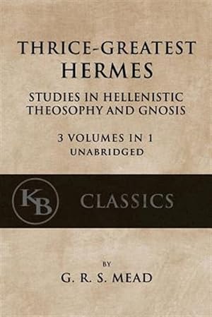 Seller image for Thrice-greatest Hermes : Studies in Hellenistic Theosophy and Gnosis 3 Volumes in 1 for sale by GreatBookPrices