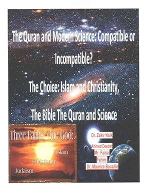 Imagen del vendedor de Quran and Modern Science : Compatible or Incompatible? the Choice: Islam and Christianity, the Bible the Quran and Science a la venta por GreatBookPrices