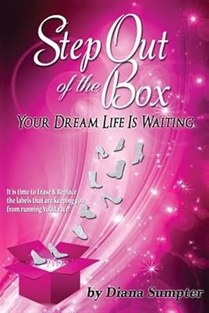 Imagen del vendedor de Step Out Of The Box Your Dream Life is Waiting a la venta por GreatBookPrices