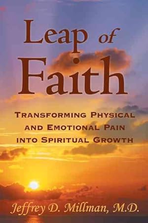 Seller image for Leap of Faith : Transforming Physical and Emotional Pain into Spiritual Growth for sale by GreatBookPrices