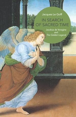 Seller image for In Search of Sacred Time : Jacobus De Voragine and the Golden Legend for sale by GreatBookPrices