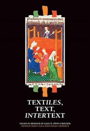 Bild des Verkufers fr Textiles, Text, Intertext : Essays in Honour of Gale R. Owen-Crocker zum Verkauf von GreatBookPrices
