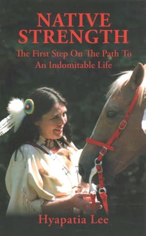 Seller image for Native Strength : The First Step on the Path to an Indomitable Life for sale by GreatBookPrices