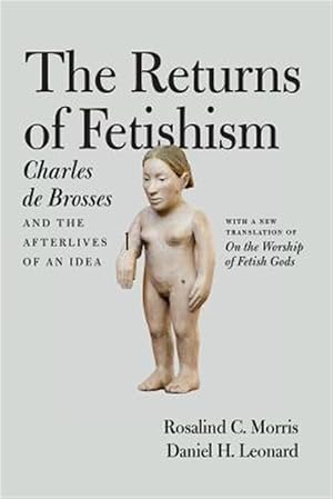 Immagine del venditore per Returns of Fetishism : Charles De Brosses and the Afterlives of an Idea venduto da GreatBookPrices