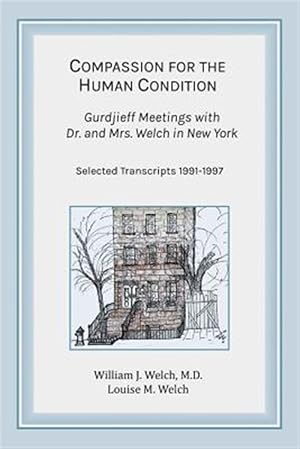 Seller image for Compassion for the Human Condition: Gurdjieff Meetings with Dr. and Mrs. Welch in New York for sale by GreatBookPrices