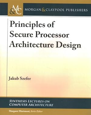 Seller image for Principles of Secure Processor Architecture Design for sale by GreatBookPrices