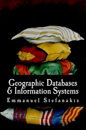 Immagine del venditore per Geographic Databases and Information Systems venduto da GreatBookPrices
