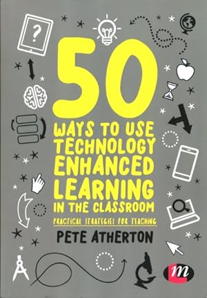 Seller image for 50 Ways to Use Technology Enhanced Learning in the Classroom : Practical Strategies for Teaching for sale by GreatBookPrices